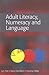 Adult Literacy, Numeracy And Language: Policy, Practice And Research: Policy, Practice & Research