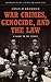 War Crimes, Genocide, and the Law: A Guide to the Issues (Contemporary Military, Strategic, and Security Issues)