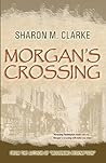 Morgan's Crossing by M Clarke Sharon