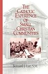 The Catholic Experience of Small Christian Communities