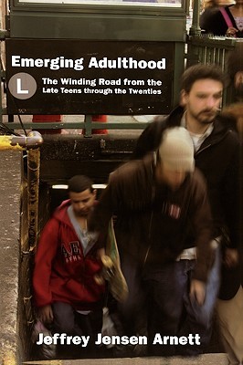 Emerging Adulthood: The Winding Road from the Late Teens Through the Twenties (Paperback)