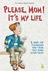 Please Mom It's My Life by Dr.Jaideep Singh Chadha