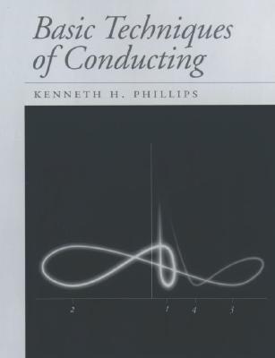 Basic Techniques of Conducting by Kenneth H. Phillips