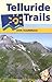 Telluride Trails: Well Over 100 Hikes, Including Routes to More Than 40 Summits (The Pruett Series)