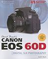 David Busch's Canon EOS 60D Guide to Digital SLR Photography (David Busch's Digital Photography Guides)