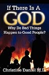 If There Is a God, Why Do Bad Things Happen to Good People? If There Is a God, Why Do Bad Things Happen to Good People?