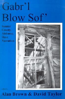 Gabrl Blow Sof: Sumter County, Alabama, Slave Narratives (Ruby Pickens Tartt , Vol 2)