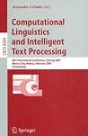 Computational Linguistics and Intelligent Text Processing: 8th International Conference, CICLing 2007, Mexico City, Mexico, February 18-24, 2007, Proceedings (Lecture Notes in Computer Science, 4394) Computational Linguistics and Intelligent Text Processing: 8th International Conference, CICLing 2007, Mexico City, Mexico, February 18-24, 2007, Proceedings (Lecture Notes in Computer Science, 4394)