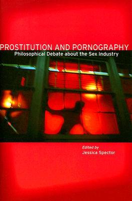 Prostitution and Pornography: Philosophical Debate About the Sex Industry (Paperback)
