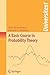 A Basic Course in Probabili...