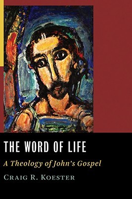 Word of Life: A Theology of John's Gospel (Paperback)