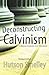 Deconstructing Calvinism
