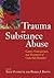 Trauma and Substance Abuse: Causes, Consequences, and Treatment of Comorbid Disorders