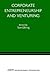 Corporate Entrepreneurship and Venturing by Tom Elfring