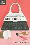 The One Year Book of Inspiration for Girlfriends: Juggling Not-So-Perfect, Often-Crazy, but Gloriously Real Lives The One Year Book of Inspiration for Girlfriends: Juggling Not-So-Perfect, Often-Crazy, but Gloriously Real Lives