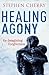 Healing Agony by Stephen Cherry