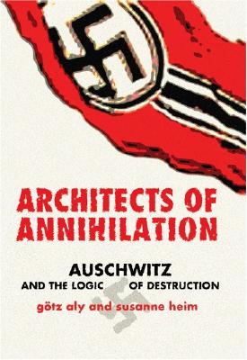 Architects of Annihilation: Auschwitz and the Logic of Destruction (Hardcover)