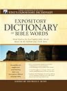 Expository Dictionary of Bible Words: Word Studies for Key English Bible Words Based on the Hebrew And Greek Texts