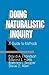 Doing Naturalistic Inquiry: A Guide to Methods
