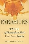 Parasites: Tales of Humanity's Most Unwelcome Guests