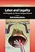 Labor and Legality by Ruth Gomberg-Muñoz