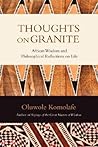 Thoughts on Granite: African Wisdom and Philosophical Reflections on Life Thoughts on Granite: African Wisdom and Philosophical Reflections on Life