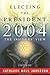 Electing the President, 2004: The Insiders' View