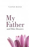 My Father And Other Disasters
