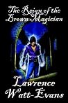 The Reign of the Brown Magician (Three Worlds, #3) The Reign of the Brown Magician (Three Worlds, #3)