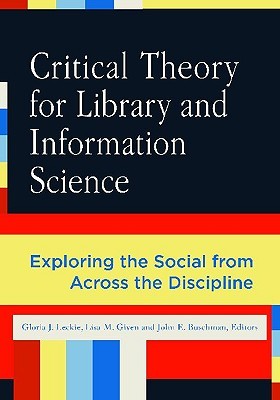 Critical Theory for Library and Information Science: Exploring the Social from Across the Disciplines (Paperback)