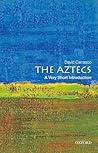 The Aztecs: A Very Short Introduction