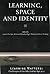 Learning, Space and Identity (Published in association with The Open University)