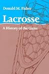 Lacrosse: A Histo...