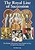 The Royal Line of Succession: The British Monarchy from Egbert AD 802 to Queen Elizabeth II