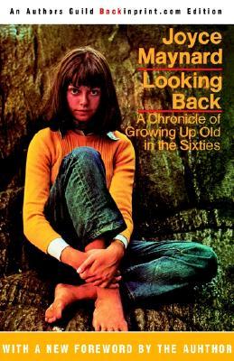 Looking Back: A Chronicle of Growing Up Old in the Sixties (Paperback)