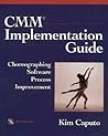 Cmm Implementation Guide: Choreographing Software Process Improvement