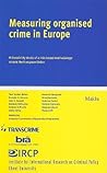 Measuring Organised Crime in Europe: A Feasibility Study of a Risk-based Methodology across the European Union (Institute for International Research on Criminal Policy (IRCP))