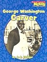 George Washington Carver (Scholastic News Nonfiction Readers) George Washington Carver (Scholastic News Nonfiction Readers)