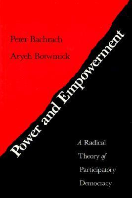 Power and Empowerment: A Radical Theory of Participatory Democracy (Paperback)
