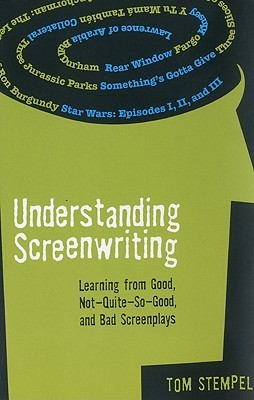 Understanding Screenwriting: Learning from Good, Not-Quite-So-Good, and Bad Screenplays (Paperback)
