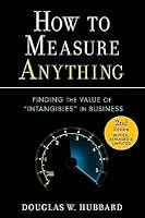 How to Measure Anything: Finding the Value of "Intangibles" in Business