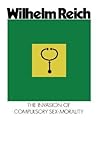 The Invasion of Compulsory Sex-Morality The Invasion of Compulsory Sex-Morality