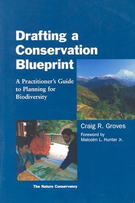 Drafting a Conservation Blueprint: A Practitioner's Guide To Planning For Biodiversity (Paperback)