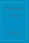 Positron Physics (Cambridge Monographs on Atomic, Molecular and Chemical Physics, Series Number 11) Positron Physics (Cambridge Monographs on Atomic, Molecular and Chemical Physics, Series Number 11)