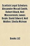 Scottish Legal Scholars: Alexander Mccall Smith, Robert Black, Neil Maccormick, James Boyle, David Edward, Neil Walker, Sheila Mclean