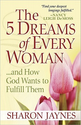 The 5 Dreams of Every Woman ...and How God Wants to Fulfill Them (Paperback)