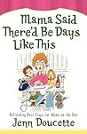 Mama Said There'd Be Days Like This: Refreshing Rest Stops for Moms on the Run Mama Said There'd Be Days Like This: Refreshing Rest Stops for Moms on the Run