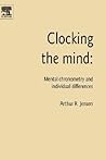 Clocking the Mind: Mental Chronometry and Individual Differences Clocking the Mind: Mental Chronometry and Individual Differences