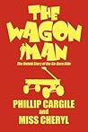 The Wagon Man: The Untold Story of the Goburn Kids The Wagon Man: The Untold Story of the Goburn Kids