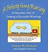 A Perfectly Funny Marriage: A Humorous View of Creating a Successful Marriage A Perfectly Funny Marriage: A Humorous View of Creating a Successful Marriage